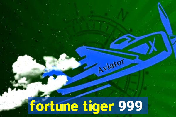 fortune tiger 999